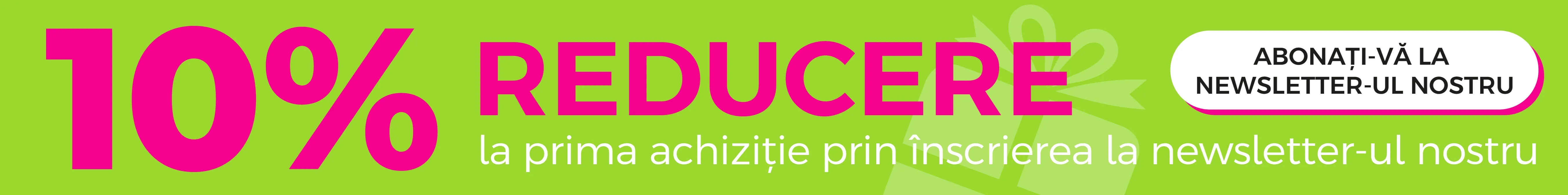 10% reducere la prima achiziție